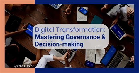 Mastering Governance And Decision Making In Digital Transformation