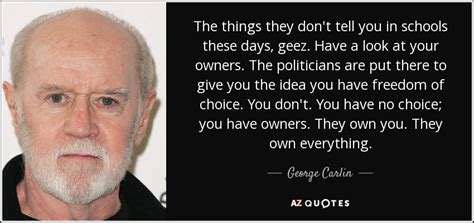 George Carlin Quote The Things They Dont Tell You In Schools These