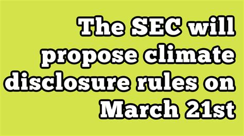 The Sec Will Propose Climate Disclosure Rules On March 21st… Esg