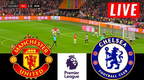 Man United Vs Chelsea English Premier League Epl Live Stream