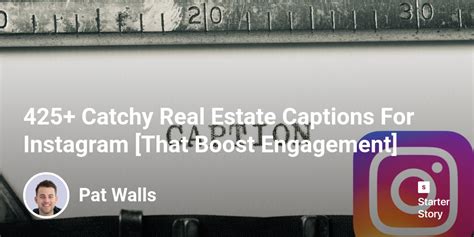 425 Catchy Real Estate Captions For Instagram [that Boost Engagement]