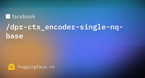 Facebook Dpr Ctx Encoder Single Nq Base Hugging Face