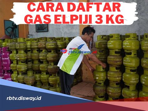 Jangan Sampai Telat Begini Cara Daftar Beli Gas Elpiji 3 Kg Cek Juga