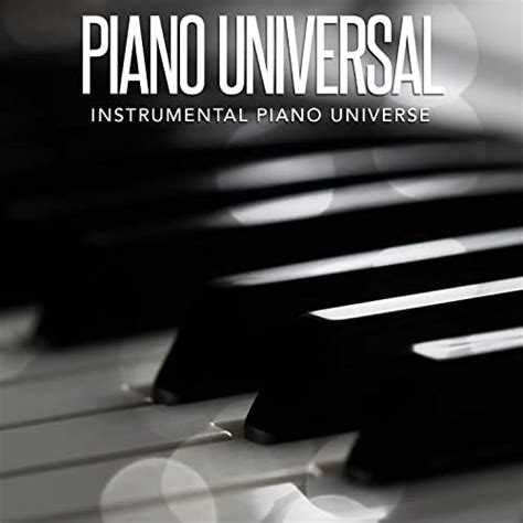 Piano Universal De Instrumental Piano Universe Sur Amazon Music Unlimited