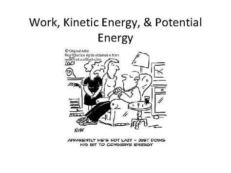 Work Kinetic Energy Potential Energy What is Work