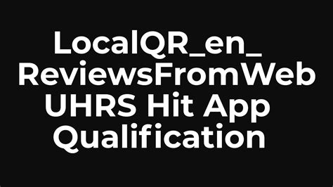 LocalQR En ReviewsFromWeb UHRS Hitapp Qualification YouTube