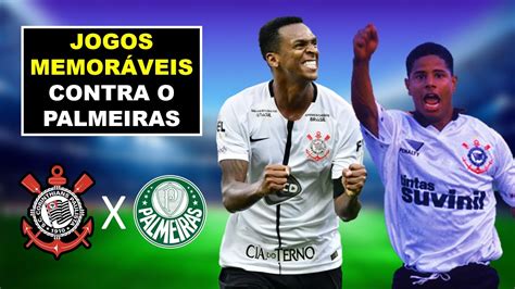 10 Jogos Memoráveis do Corinthians Contra o Palmeiras YouTube