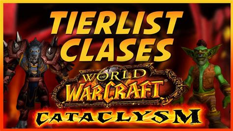 🔥tierlist De Todas Las Clases En Cataclysm🔥 L Valoro Todas Las Clases Konannhd Youtube