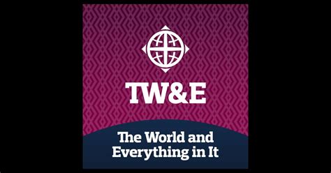 The World And Everything In It By World Radio On Itunes