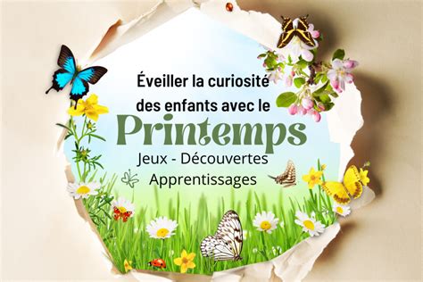 Éveiller la curiosité des enfants avec le printemps Jeux découvertes