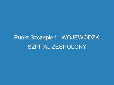 Punkt Szczepie Wojew Dzki Szpital Zespolony Im Stanis Awa