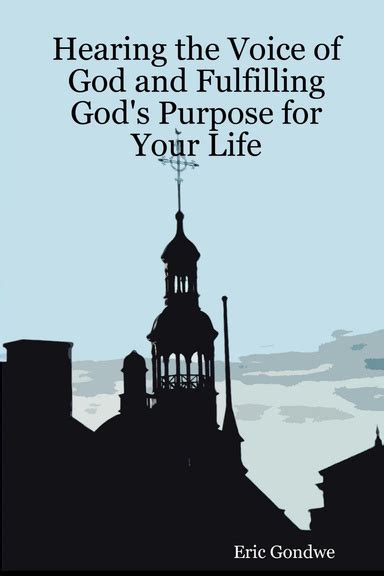 Hearing The Voice Of God And Fulfilling Gods Purpose For Your Life