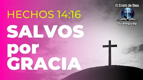 Gracia Eterna Salvos Por Gracia De Dios Predica Corta Hechos