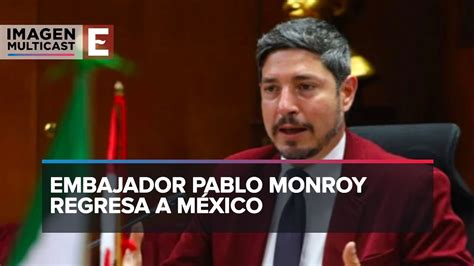 Embajador Pablo Monroy Regresa A M Xico Tras Ser Expulsado De Per