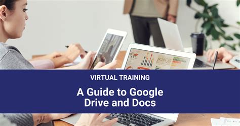 Virtual Training A Guide To Google Drive And Docs Triad Goodwill