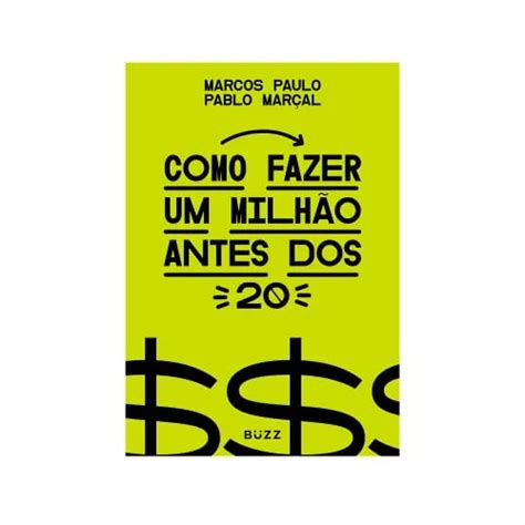 Livro Como Fazer Um Milhão Antes Dos 20 De Marcos Pablo Pau Frete grátis