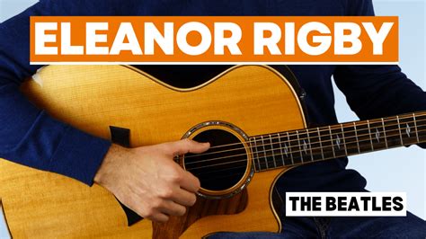 Eleanor Rigby The Beatles Fingerstyle Guitar Lesson And Tab And Chords