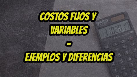 Ejemplos De Costos Fijos Y Costos Variables Youtube