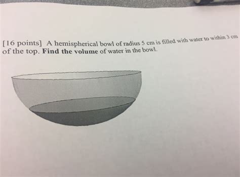 Solved To Within 3 Cm 16 Points A Hemispherical Bowl Of