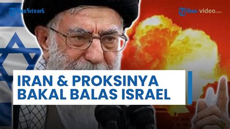 Israel Memasuki Zona Berbahaya Iran Dan Proksinya Bakal Rapat Besar