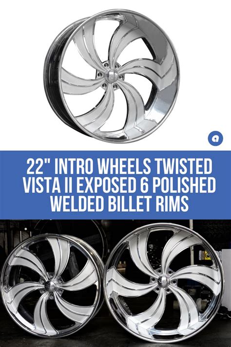 22 Intro Wheels Twisted Vista Ii Exposed 6 Polished Welded Billet Rims