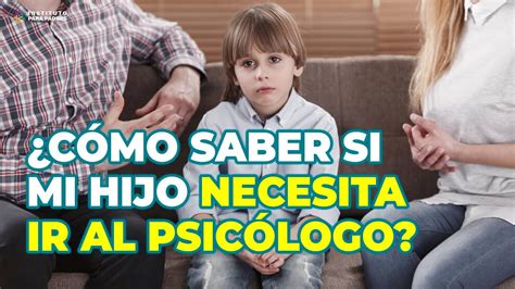 Cómo identificar si mi hijo necesita ayuda psicológica