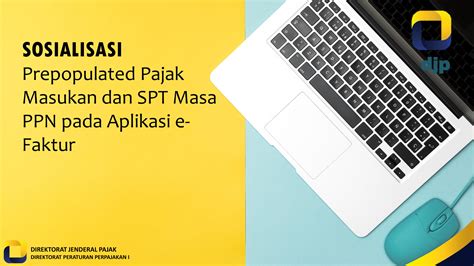 Sosialisasi Prepopulated Pajak Masukan Dan SPT Masa PPN Pada Aplikasi E