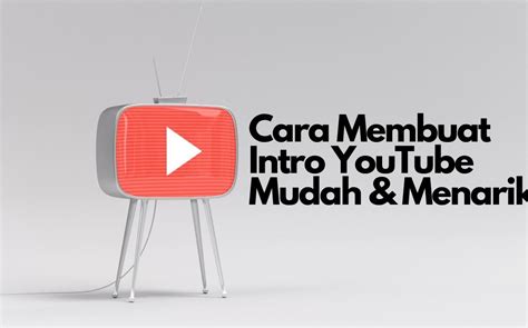 Cara Membuat Intro Youtube Yang Mudah Dan Menarik Zencreator