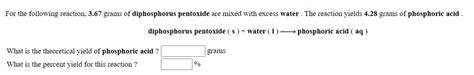 SOLVED: For the following reaction; 3.67 grams of diphosphorus ...