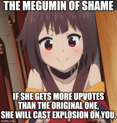 The Megumin Of Shame Imgflip