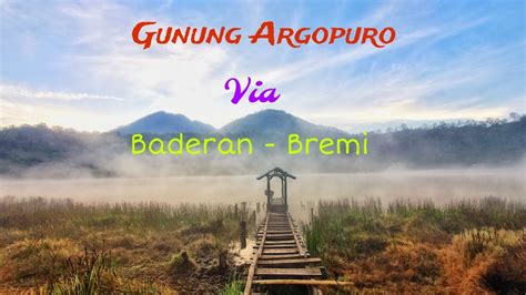 Pendakian Gunung Argopuro Mdpl Via Baderan Bremi Youtube