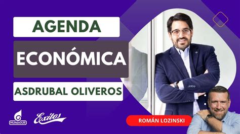 Rom N Lozinski En Agenda Econ Mica Con Asdrubal Oliveros