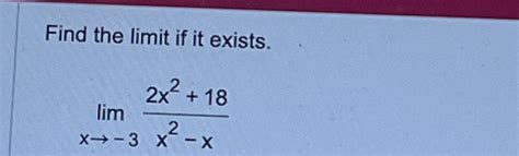 Solved Find The Limit If It Exists Limx→ 32x2 18x2 X