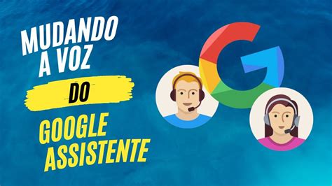 Como Mudar A Voz Do Google Assistente Youtube