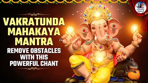 Vakratunda Mahakaya Mantra REMOVE OBSTACLES With This POWERFUL Chant