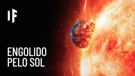 E Se O Sol Engolisse A Terra YouTube