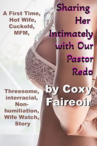 Sharing Her Intimately With Our Pastor Redo A First Time Hot Wife Cuckold MFM Threesome