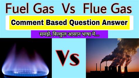 Fuel Gas Vs Flue Gas Difference Between Fuel Gas And Flue Gas Boe