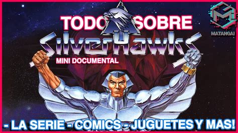 Todo Sobre Silverhawks Halcones Galacticos Mini Documental