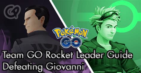 Team Go Rocket Leader Guide General Tips And Defeating Giovanni