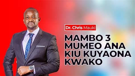 Dr Chris Mauki Mambo Mumeo Ana Kiu Kuyaona Kwako Youtube