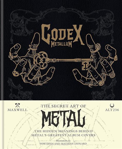 Codex Metallum: The Secret Art of Metal - The Hidden Meanings Behind