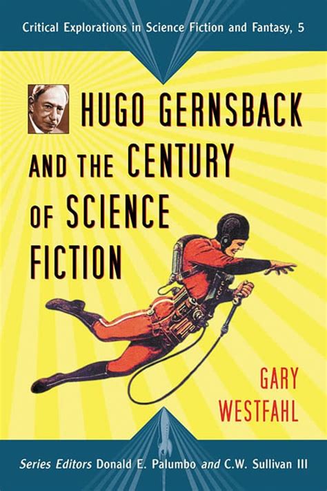 Hugo Gernsback and the Century of Science Fiction - McFarland