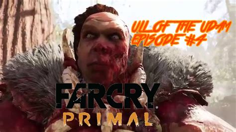 ULL OF THE UDAM FAR CRY PRIMAL LET S PLAY EPISODE 4 PS4 YouTube