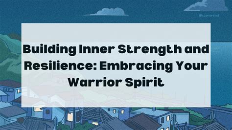 Building Inner Strength And Resilience Embracing Your Warrior Spirit