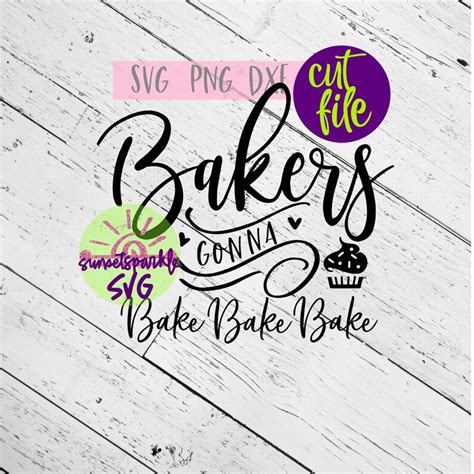 Bakers Gonna Bake Svg Baker Svg Dxf Png Kitchen Svg Bake Etsy