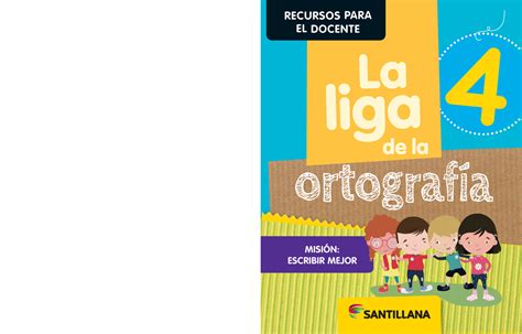 La Liga De La Ortografía 4 Doc Dig Ortografía MisiÓn Escribir Mejor Recursos Para El Docente