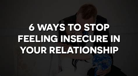 6 Clear Ways To Stop Feeling Insecure In Your Relationship Feeling