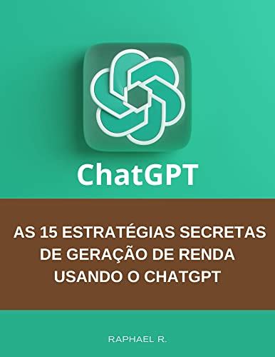 Estrat Gias Secretas De Gera O De Renda Usando O Chatgpt Ebook