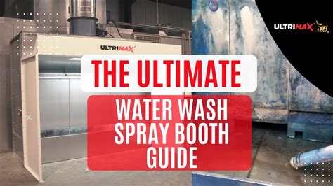 Ultimate Guide To Buying A Water Wash Spray Booth Buying And Maintenance Youtube